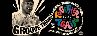 Groove Thang, A Journey Within Black Music, Together Again Pre Party w/ DJ Remy Kouakou Kouame (FR)